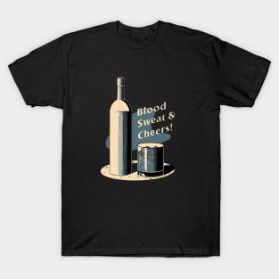 Blood Sweet And Cheers T-Shirt